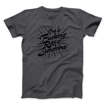 I’m A Fucking Ray Of Sunshine Men/Unisex T-Shirt Charcoal | Funny Shirt from Famous In Real Life