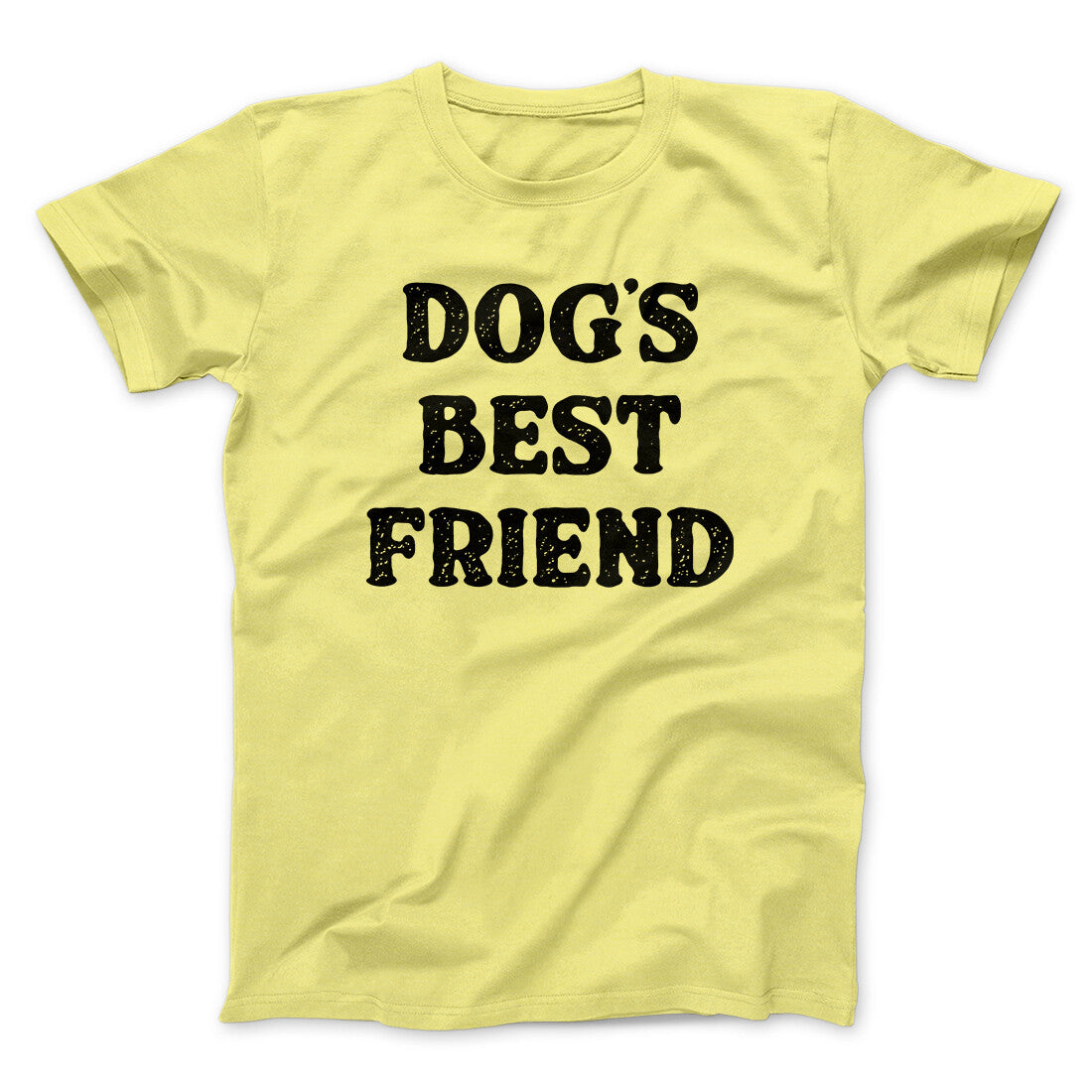 Dog’s Best Friend Men/Unisex T-Shirt | Funny Shirt from Famous In Real Life