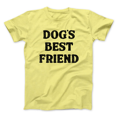 Dog’s Best Friend Men/Unisex T-Shirt Cornsilk | Funny Shirt from Famous In Real Life