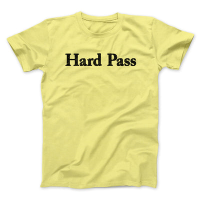 Hard Pass Men/Unisex T-Shirt Cornsilk | Funny Shirt from Famous In Real Life