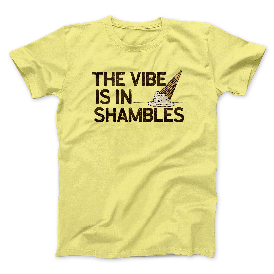 The Vibe Is In Shambles Men/Unisex T-Shirt Cornsilk | Funny Shirt from Famous In Real Life