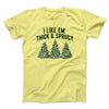 I Like Em Thick And Sprucy Men/Unisex T-Shirt Cornsilk | Funny Shirt from Famous In Real Life