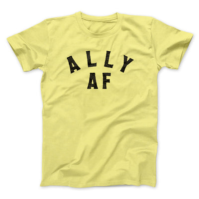 Ally Af Men/Unisex T-Shirt Cornsilk | Funny Shirt from Famous In Real Life