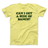 Can I Get A Side Of Ranch Men/Unisex T-Shirt Cornsilk | Funny Shirt from Famous In Real Life