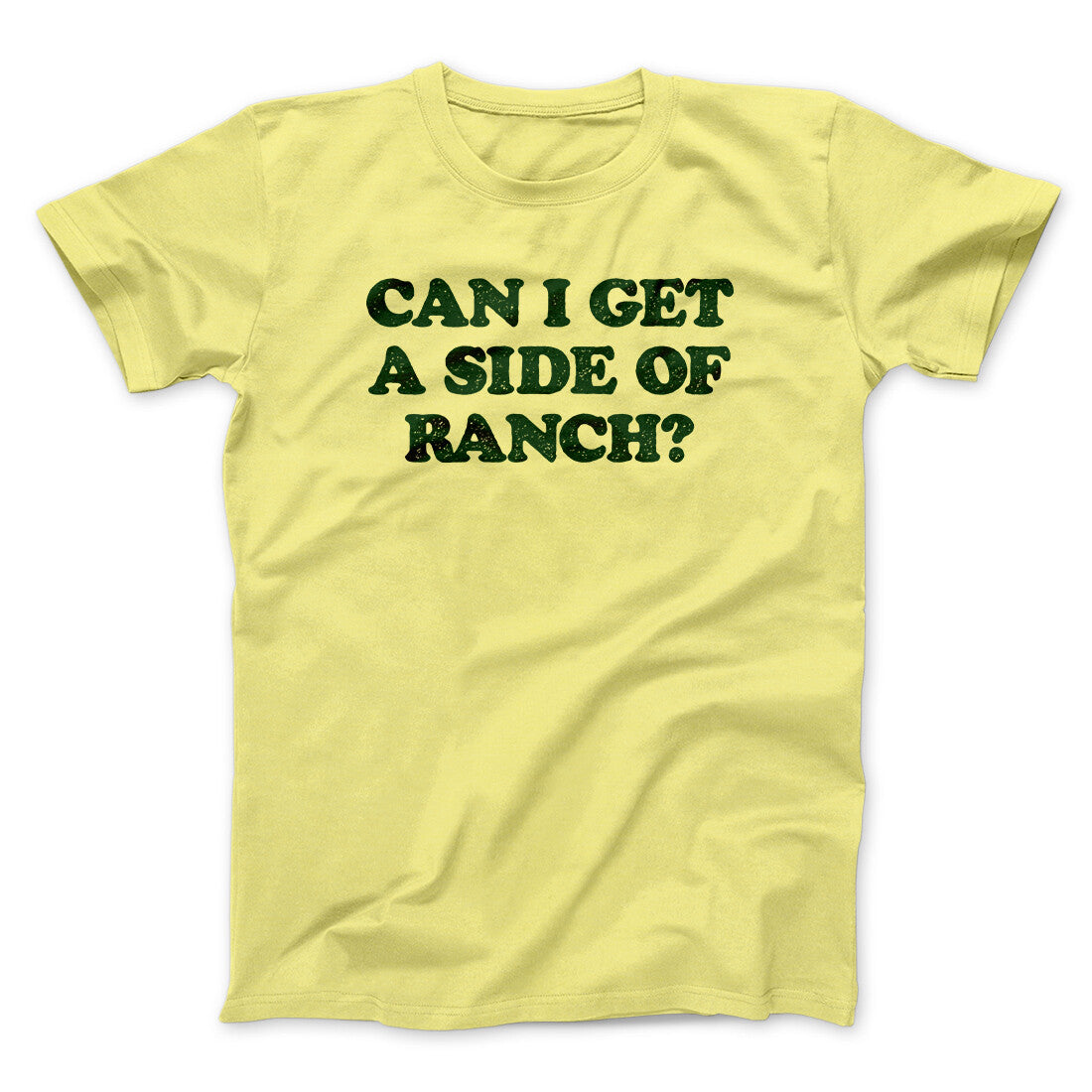 Can I Get A Side Of Ranch Men/Unisex T-Shirt | Funny Shirt from Famous In Real Life