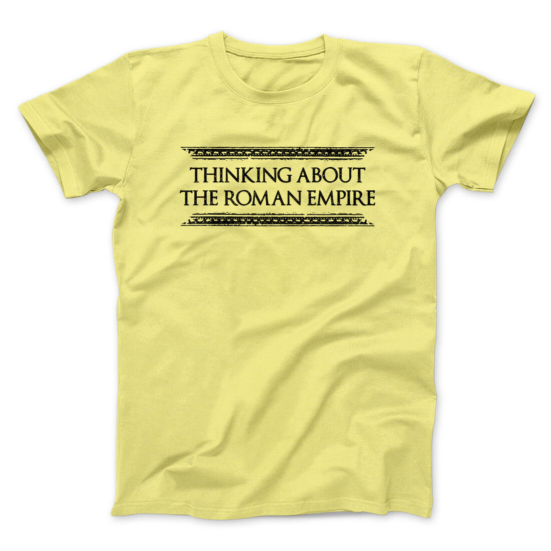 Thinking About The Roman Empire Men/Unisex T-Shirt | Funny Shirt from Famous In Real Life