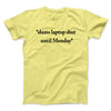 Slams Laptop Shut Until Monday Funny Men/Unisex T-Shirt Cornsilk | Funny Shirt from Famous In Real Life