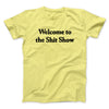 Welcome To The Shit Show Men/Unisex T-Shirt Cornsilk | Funny Shirt from Famous In Real Life