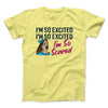 I'm So Excited, I'm So Excited, I'm So Scared Men/Unisex T-Shirt Cornsilk | Funny Shirt from Famous In Real Life