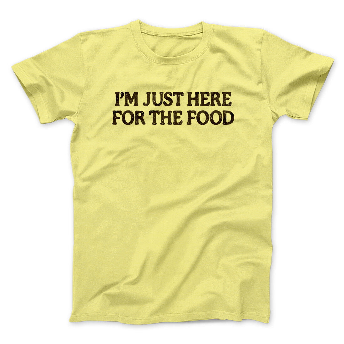 I’m Just Here For The Food Funny Thanksgiving Men/Unisex T-Shirt | Funny Shirt from Famous In Real Life