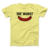 The Wurst Men/Unisex T-Shirt Cornsilk | Funny Shirt from Famous In Real Life