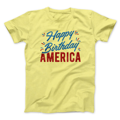 Happy Birthday America Men/Unisex T-Shirt Cornsilk | Funny Shirt from Famous In Real Life