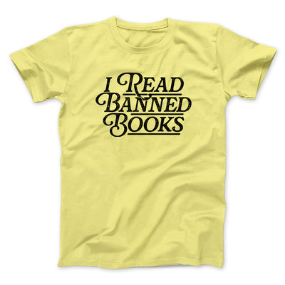 I Read Banned Books Men/Unisex T-Shirt Cornsilk | Funny Shirt from Famous In Real Life