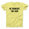 Hi Hungry I'm Dad Men/Unisex T-Shirt Cornsilk | Funny Shirt from Famous In Real Life