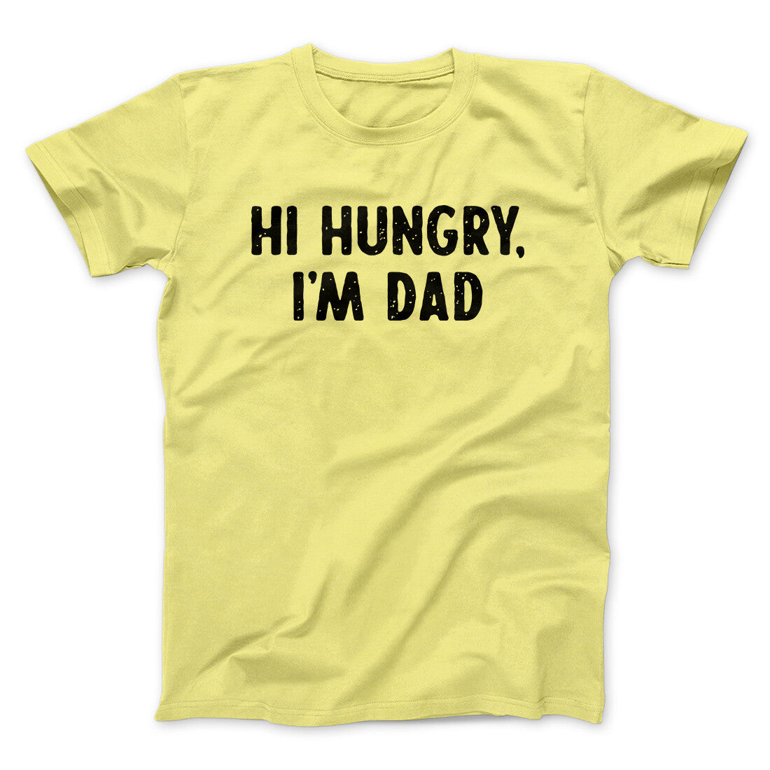 Hi Hungry I'm Dad Men/Unisex T-Shirt | Funny Shirt from Famous In Real Life