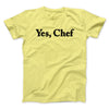 Yes Chef Men/Unisex T-Shirt Cornsilk | Funny Shirt from Famous In Real Life