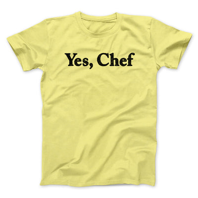 Yes Chef Men/Unisex T-Shirt Cornsilk | Funny Shirt from Famous In Real Life