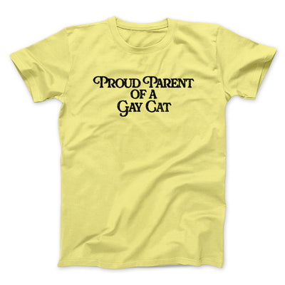 Proud Parent Of A Gay Cat Men/Unisex T-Shirt Cornsilk | Funny Shirt from Famous In Real Life