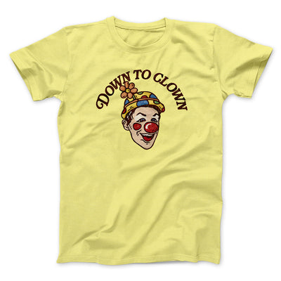 Down To Clown Men/Unisex T-Shirt Cornsilk | Funny Shirt from Famous In Real Life