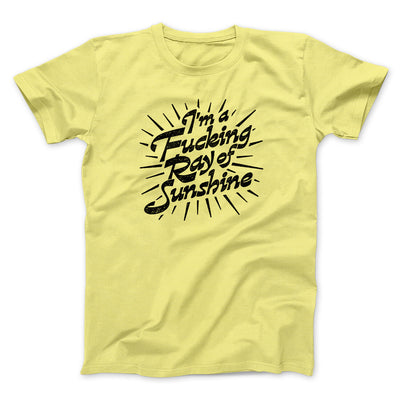I’m A Fucking Ray Of Sunshine Men/Unisex T-Shirt Cornsilk | Funny Shirt from Famous In Real Life