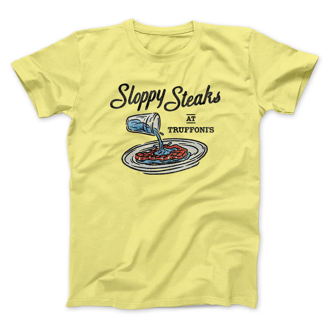 Sloppy Steaks At Truffoni's Men/Unisex T-Shirt Cornsilk | Funny Shirt from Famous In Real Life