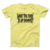 What The Fuck Is Up Dennys Men/Unisex T-Shirt Cornsilk | Funny Shirt from Famous In Real Life