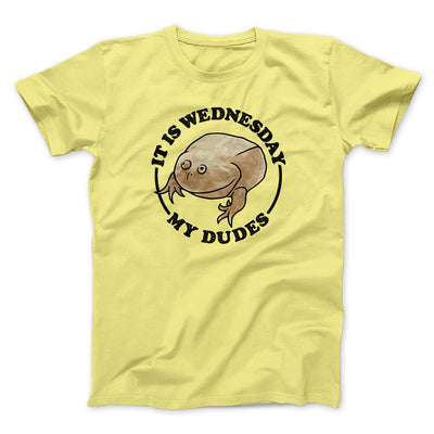 It Is Wednesday My Dudes Men/Unisex T-Shirt Cornsilk | Funny Shirt from Famous In Real Life