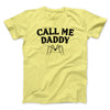 Call Me Daddy Men/Unisex T-Shirt Cornsilk | Funny Shirt from Famous In Real Life