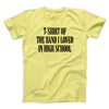 T-Shirt Of The Band I Loved In High School Men/Unisex T-Shirt Cornsilk | Funny Shirt from Famous In Real Life