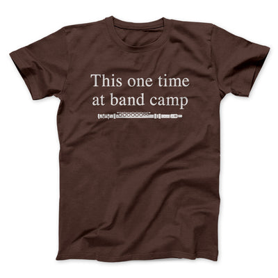 This One Time At Band Camp Funny Movie Men/Unisex T-Shirt Dark Chocolate | Funny Shirt from Famous In Real Life
