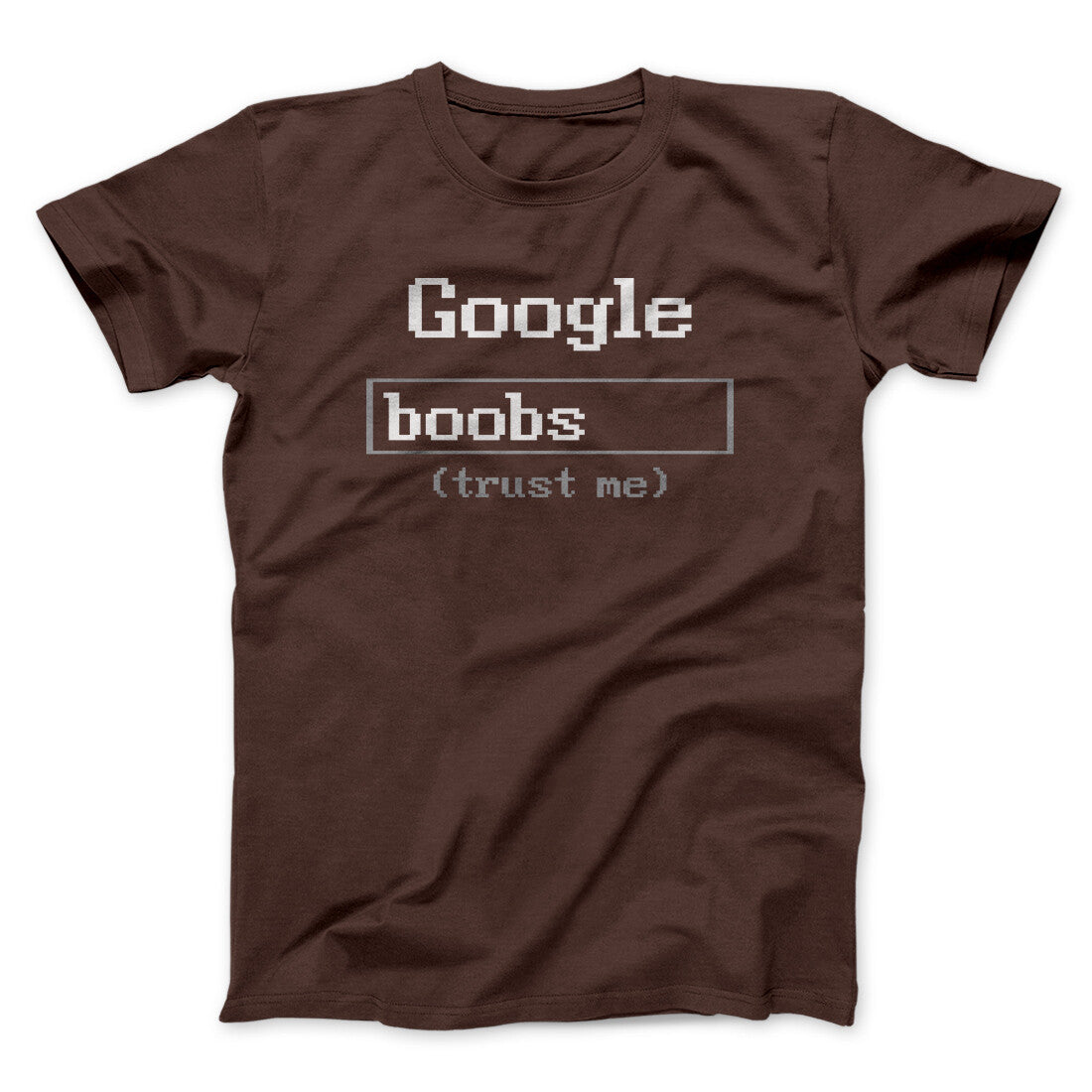 Google Boobs Trust Me Men/Unisex T-Shirt Dark Chocolate | Funny Shirt from Famous In Real Life