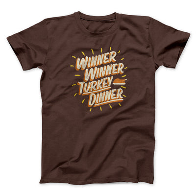 Winner Winner Turkey Dinner Funny Thanksgiving Men/Unisex T-Shirt Dark Chocolate | Funny Shirt from Famous In Real Life