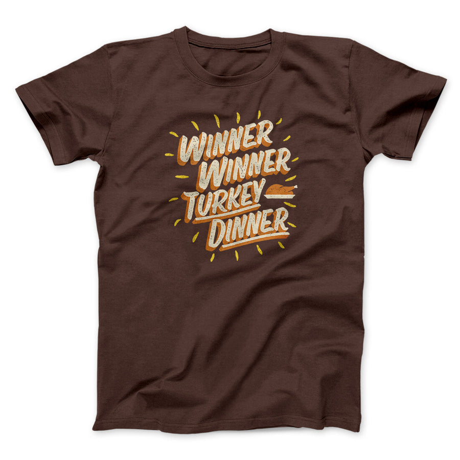 Winner Winner Turkey Dinner Funny Thanksgiving Men/Unisex T-Shirt | Funny Shirt from Famous In Real Life