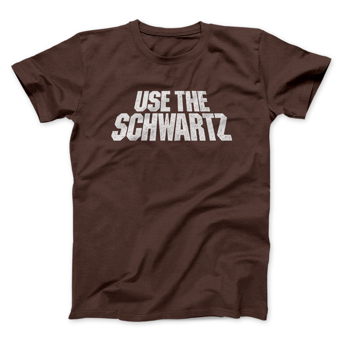 Use The Schwartz Men/Unisex T-Shirt | Funny Shirt from Famous In Real Life