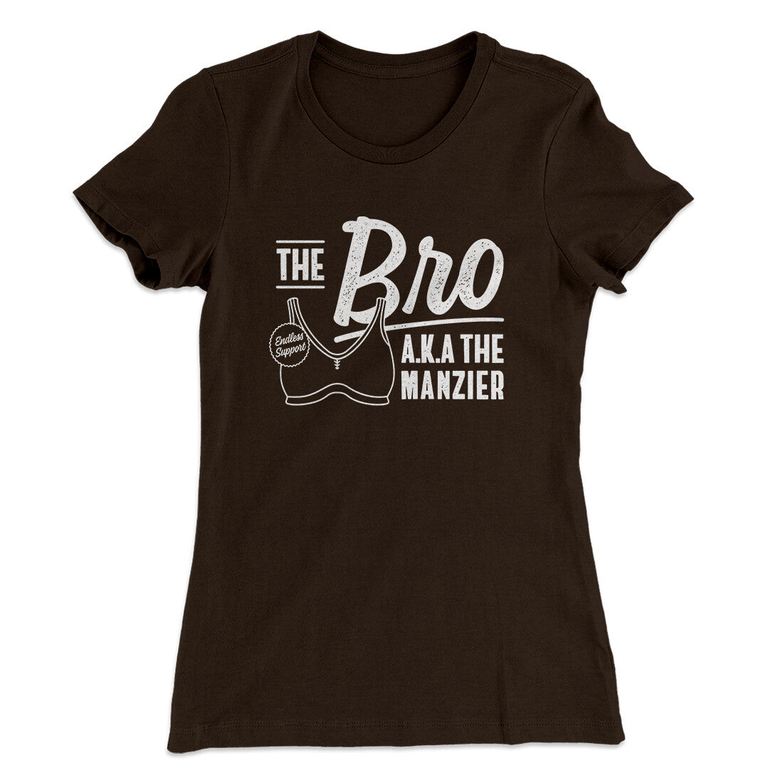 The Bro Aka Manzier Women's T-Shirt Dark Chocolate | Funny Shirt from Famous In Real Life