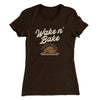 Wake 'N Bake Funny Thanksgiving Women's T-Shirt Dark Chocolate | Funny Shirt from Famous In Real Life
