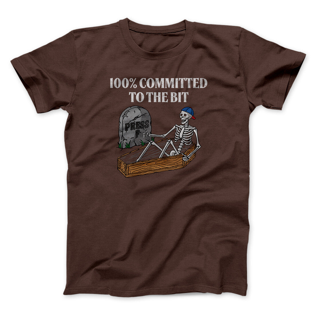 100 Percent Committed To The Bit Men/Unisex T-Shirt Dark Chocolate | Funny Shirt from Famous In Real Life