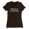 Welcome To The Shit Show Women's T-Shirt Dark Chocolate | Funny Shirt from Famous In Real Life