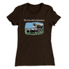 You Have Died Of Dysentery Women's T-Shirt Dark Chocolate | Funny Shirt from Famous In Real Life