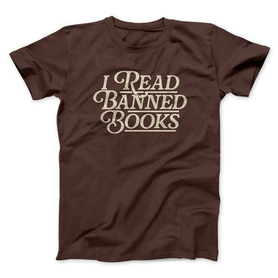I Read Banned Books Men/Unisex T-Shirt Dark Chocolate | Funny Shirt from Famous In Real Life