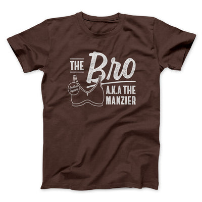 The Bro Aka Manzier Men/Unisex T-Shirt Dark Chocolate | Funny Shirt from Famous In Real Life