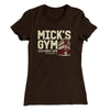 Mick's Gym Women's T-Shirt | Funny Shirt from Famous In Real Life