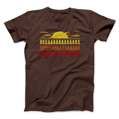 Baaasowenyaaamamabeatesbabah Men/Unisex T-Shirt Dark Chocolate | Funny Shirt from Famous In Real Life