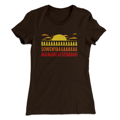 Baaasowenyaaamamabeatesbabah Women's T-Shirt Dark Chocolate | Funny Shirt from Famous In Real Life