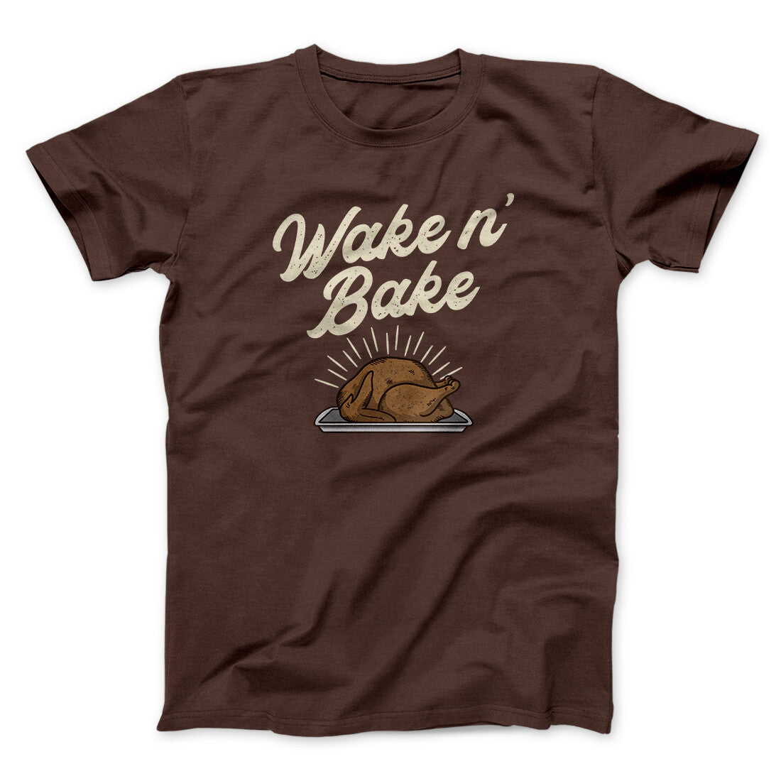 Wake 'N Bake Funny Thanksgiving Men/Unisex T-Shirt | Funny Shirt from Famous In Real Life
