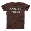 Sotally Tober Men/Unisex T-Shirt Dark Chocolate | Funny Shirt from Famous In Real Life