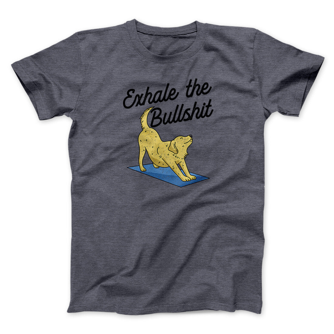 Exhale The Bullshit Men/Unisex T-Shirt | Funny Shirt from Famous In Real Life