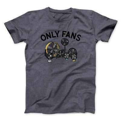 Only Fans Men/Unisex T-Shirt Dark Heather | Funny Shirt from Famous In Real Life