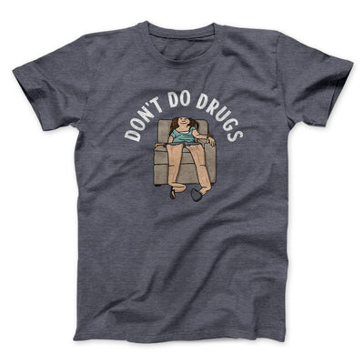 Don’t Do Drugs Men/Unisex T-Shirt Dark Heather | Funny Shirt from Famous In Real Life