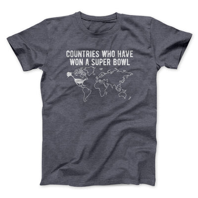 Countries Who Have Won A Super Bowl Men/Unisex T-Shirt Dark Heather | Funny Shirt from Famous In Real Life
